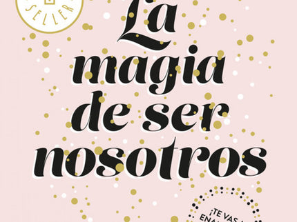 Libro La Magia De Ser Nosotros: La novela que da cierre a la última saga de @BetaCoqueta -autora de «Saga Valeria», «Sag