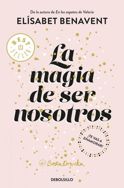 Libro La Magia De Ser Nosotros: La novela que da cierre a la última saga de @BetaCoqueta -autora de «Saga Valeria», «Sag