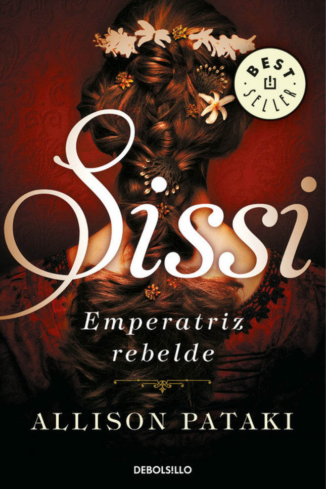 Libro Sissi, Emperatriz Rebelde: La tumultuosa, romántica y trágica historia de una mujer que luchó por liberarse de la 