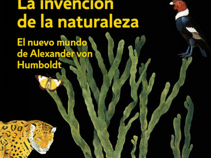 Libro La Invención De La Naturaleza: La espléndida biografía de Alexander von Humboldt, el héroe perdido de la ciencia y padre de la ecología. La invención de la naturaleza revela la extraordinaria vida del visionario naturalista alemán Alexander von Humboldt (1769-1859) y cómo creó una nueva forma de entender la naturaleza.