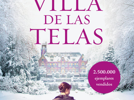 Libro La Villa De Las Telas: Una emocionante saga familiar, para fans de Downton Abbey, María Dueñas, Kate Morton o Lucinda Riley, que ha cautivado ya a más de dos millones y medio de lectores. «Una familia industrial a principios del siglo XX: celos, intrigas, secretos oscuros y un gran amor.