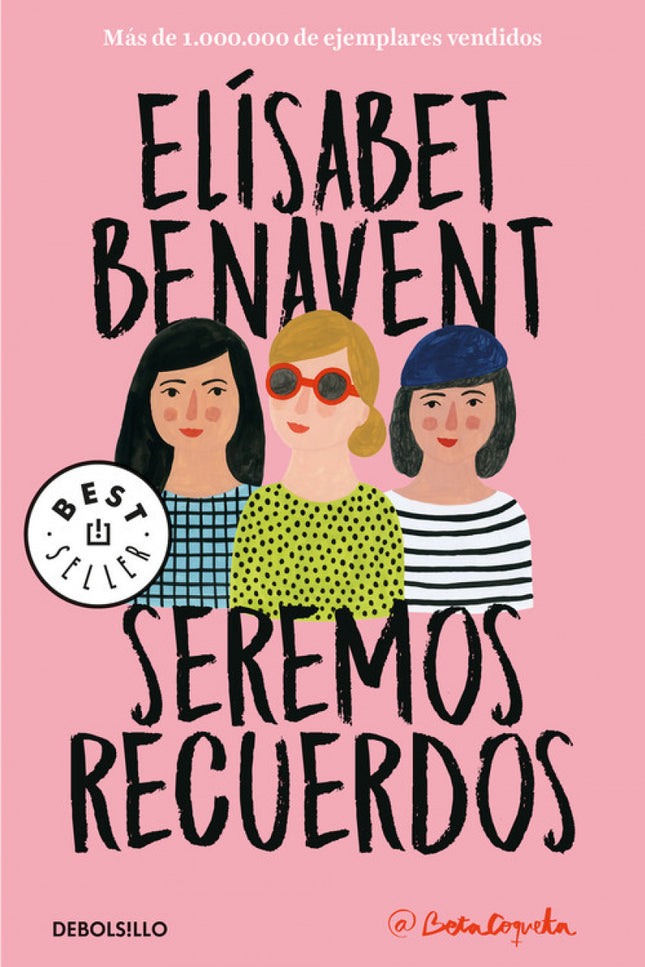 Libro Seremos Recuerdos: ¿Y si fueras capaz de dejarte llevar por quien eres en realidad? La esperada continuación de Fuimos canciones, de Elísabet Benavent.