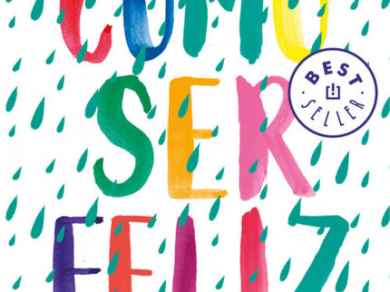 Libro Cómo Ser Feliz: Una novela irresistible que insta a disfrutar de cada momento. DOS MUJERES MUY DIFERENTES Y UN PROYECTO EN COMÚN: 100 DÍAS FELICES Annie aborrece su vida.