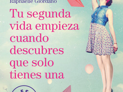 Libro Tu Segunda Vida Empieza Cuando Descubres Que Solo Tienes Una: ¿Cansada de la rutina? ¿Necesitas dar cuerda a tu vida?