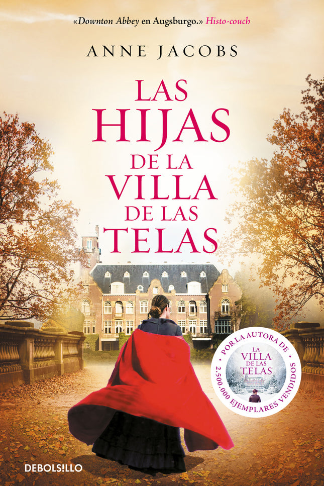 Libro Las Hijas De La Villa De Las Telas: Después de La villa de las telas llega la segunda parte de esta saga romántica histórica para fans de Downton Abbey, María Dueñas, Kate Morton o Lucinda Riley, que ha cautivado a más de dos millones de lectoras. Una poderosa familia.