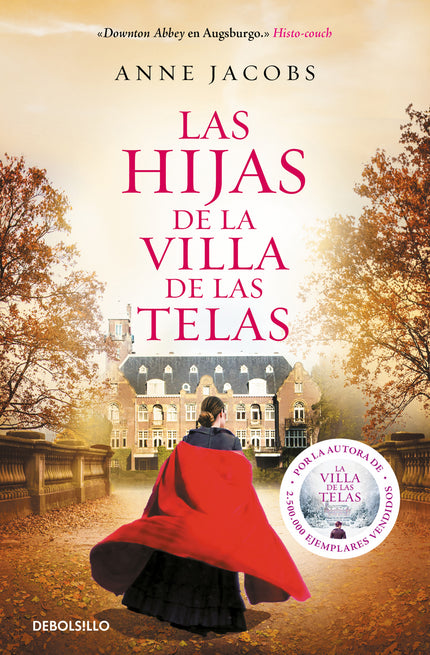 Libro Las Hijas De La Villa De Las Telas: Después de La villa de las telas llega la segunda parte de esta saga romántica histórica para fans de Downton Abbey, María Dueñas, Kate Morton o Lucinda Riley, que ha cautivado a más de dos millones de lectoras. Una poderosa familia.