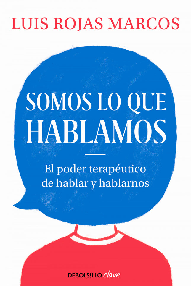 Libro Somos Lo Que Hablamos: Descubre el inmenso poder terapéutico del habla. Un texto interesante, emotivo e imprescindible sobre la importancia y los beneficios de hablar para comunicarnos así como de hablarnos a nosotros.