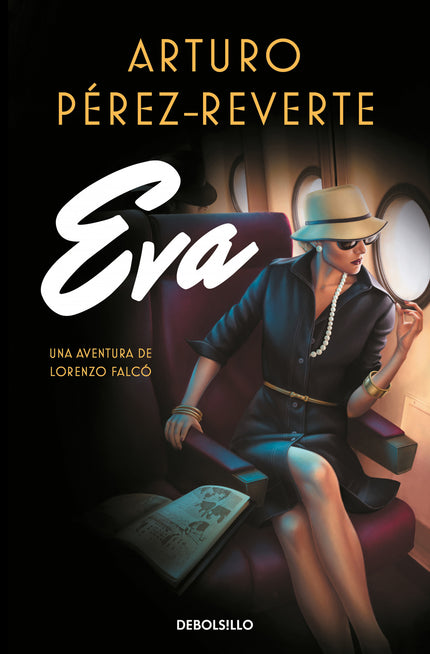 Libro Eva (serie Falcó): Vuelve Arturo Pérez-Reverte con una nueva aventura de Lorenzo Falcó. «No me tengas por una de esas burguesitas perdidas entre las filas obreras.