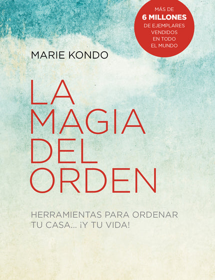 Libro La Magia Del Orden (la Magia Del Orden 1): Transforma tu hogar en un espacio limpio y ordenado de manera permanente, ¡y sorpréndete de cómo cambia tu vida! Marie Kondo, la experta en orden japonesa, te ayudará a acomodar tus espacios de una vez por todas con su sencillo método KonMari.