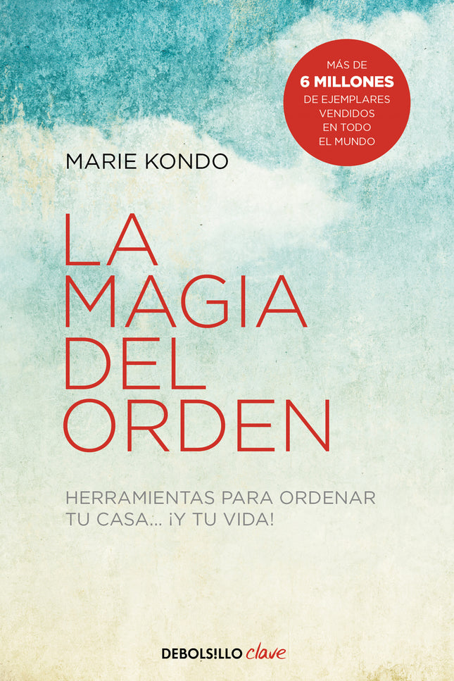 Libro La Magia Del Orden (la Magia Del Orden 1): Transforma tu hogar en un espacio limpio y ordenado de manera permanente, ¡y sorpréndete de cómo cambia tu vida! Marie Kondo, la experta en orden japonesa, te ayudará a acomodar tus espacios de una vez por todas con su sencillo método KonMari.