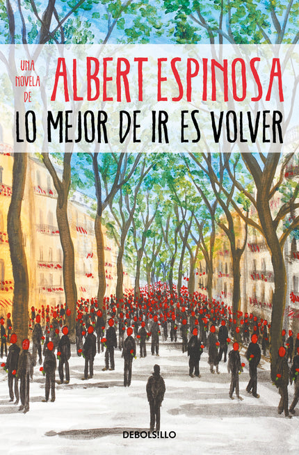 Libro Lo Mejor De Ir Es Volver: Hay un día en la vida en que debes decidir si deseas tener la razón o la tranquilidad. Albert Espinosa vuelve con una bella historia sobre los recuerdos, el perdón y el amor que transcurre el 23 de abril, el día del libro y las rosas, entre la ciudad de Barcelona y las islas de Ischia y Menorca.