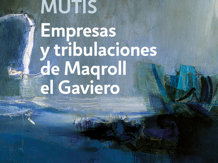 Empresas Y Tribulaciones De Maqroll El Gaviero
