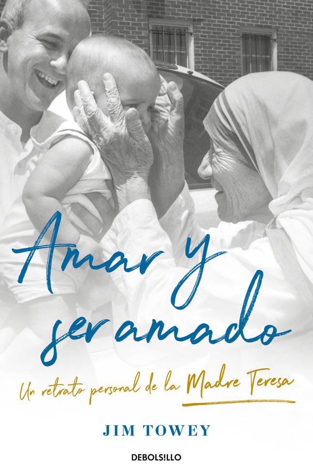 Amar Y Ser Amado. Un Retrato De La Madre Teresa