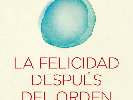 La Felicidad Después Del Orden