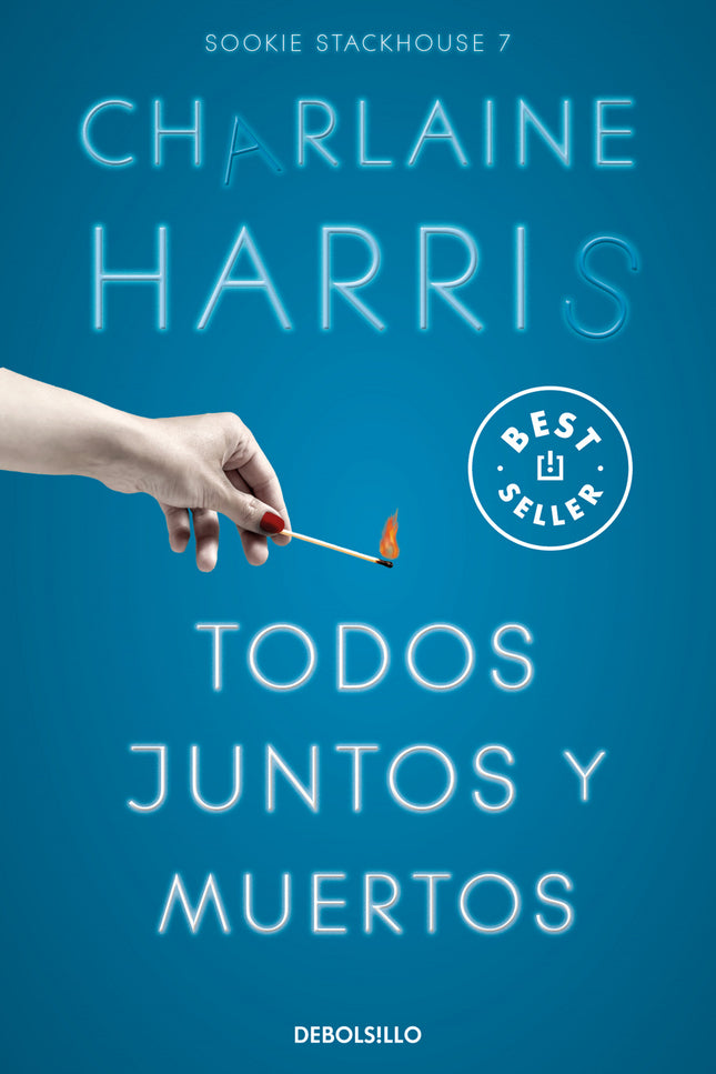 Todos Juntos Y Muertos (sookie Stackhouse 7)