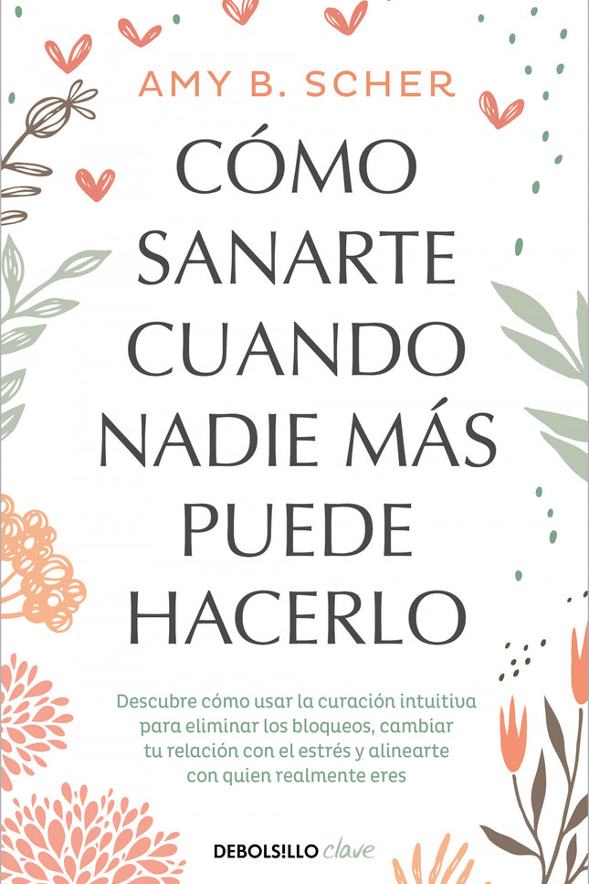 Cómo Sanarte Cuando Nadie Más Puede Hacerlo