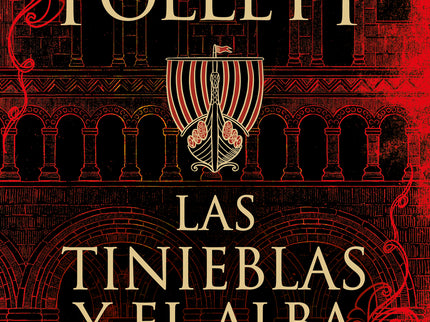 Las Tinieblas Y El Alba (la Precuela De Los Pilares De La Tierra)