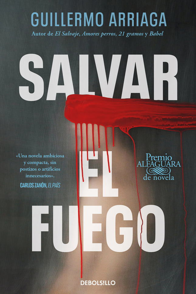 Salvar El Fuego (premio Alfaguara De Novela 2020)