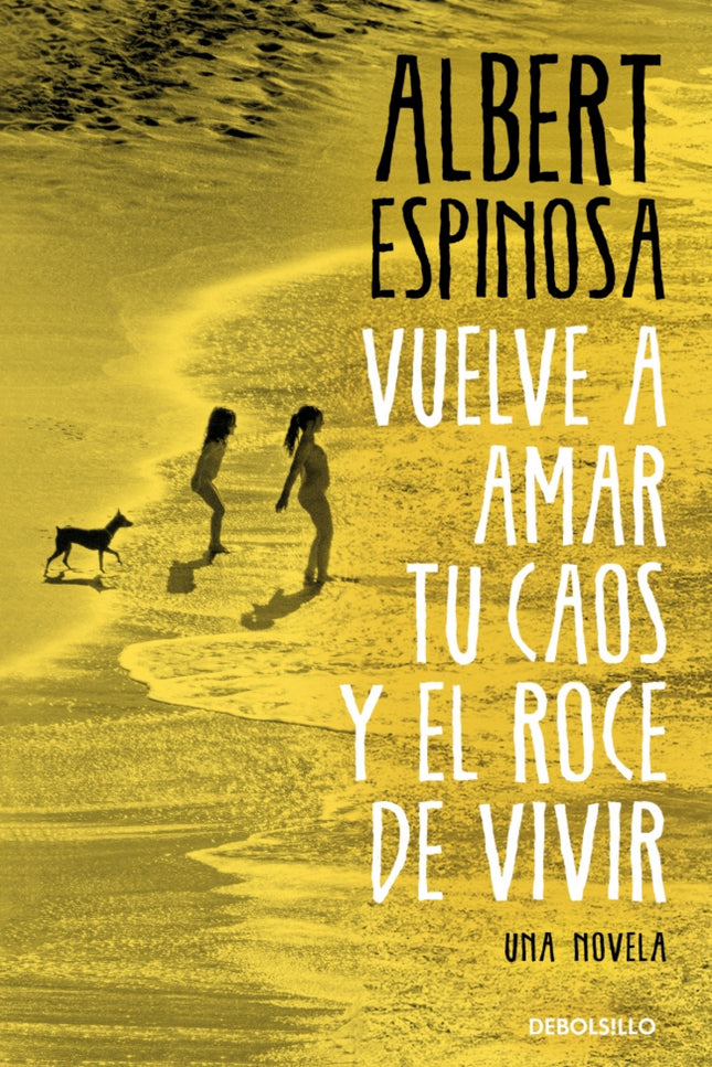 Vuelve A Amar Tu Caos Y El Roce De Vivir