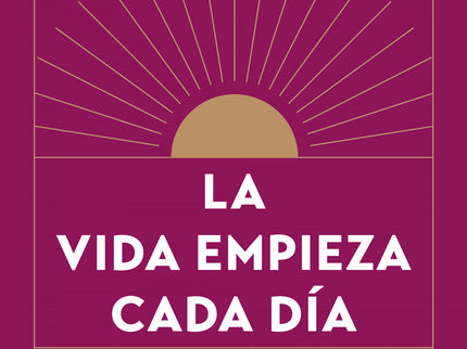 La Vida Empieza Cada Día