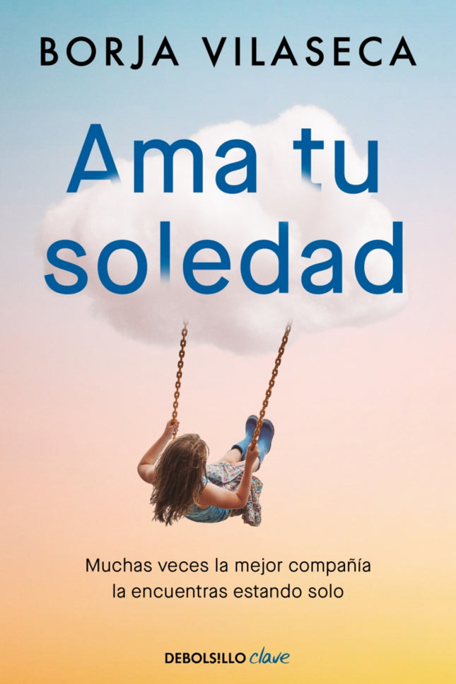 Ama Tu Soledad. Muchas Veces La Mejor Compañía La Encuentras Estando Solo
