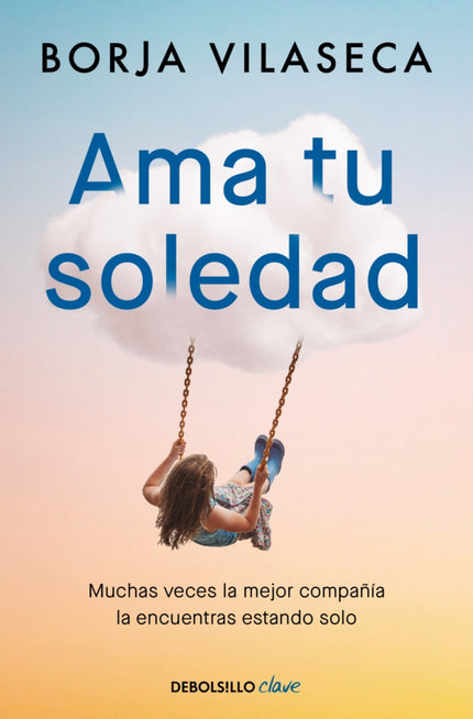Ama Tu Soledad. Muchas Veces La Mejor Compañía La Encuentras Estando Solo