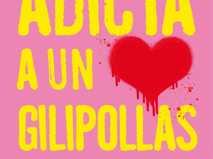 Adicta A Un Gilipollas (campaña Edición Limitada)