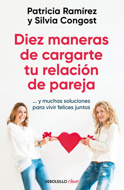 Diez Maneras De Cargarte Tu Relación De Pareja