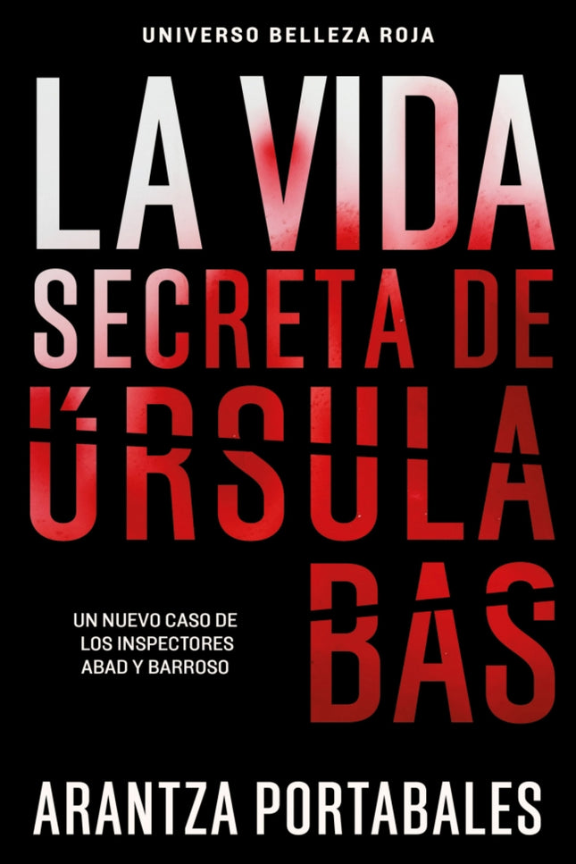 La Vida Secreta De úrsula Bas (inspectores Abad Y Barroso 2)