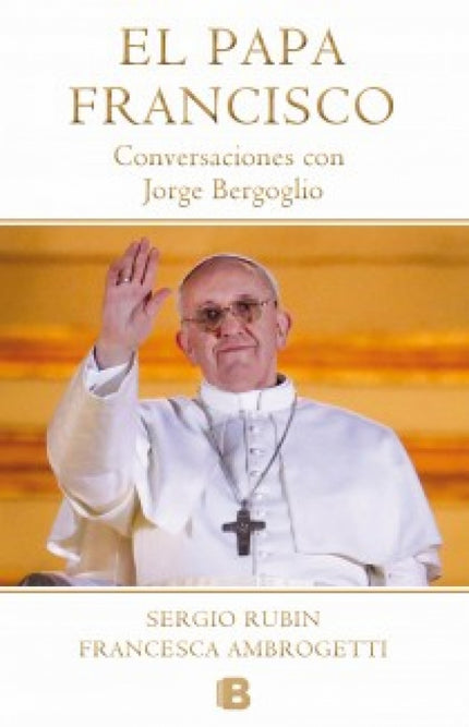 Libro El Papa Francisco.: El Papa Francisco es el libro definitivo para entender la personalidad y el pensamiento del ac