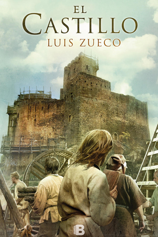 Libro El Castillo: Una novela sobre la construcción del grandioso e imponente castillo de Loarre. El sueño de unos hombr