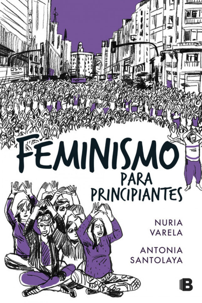 Libro Feminismo Para Principiantes: Feminismo para principiantes se ha convertido en el libro de cabecera de varias gene
