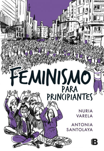 Libro Feminismo Para Principiantes: Feminismo para principiantes se ha convertido en el libro de cabecera de varias gene