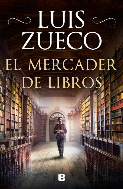 Libro El Mercader De Libros: Todo gran viaje comienza en los libros. Con una perfecta unión de rigor histórico e intriga, Luis Zueco traslada al lector a una época en que la palabra impresa podía ser el arma más peligrosa.