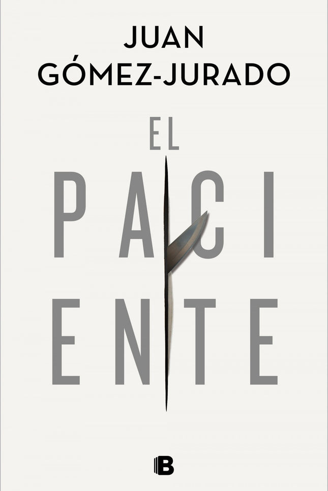 Libro El Paciente: Relanzamiento de El paciente, novela en la que Juan Gómez-Jurado atrapa irremediablemente al lector. Un cirujano enfrentado a una decisión imposible.