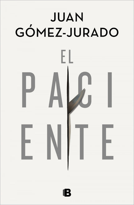 Libro El Paciente: Relanzamiento de El paciente, novela en la que Juan Gómez-Jurado atrapa irremediablemente al lector. Un cirujano enfrentado a una decisión imposible.