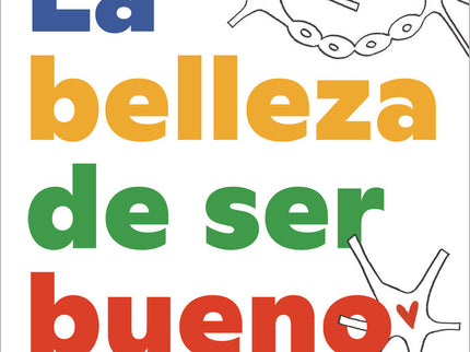 LA BELLEZA DE SER BUENO - Koncha Pinós - Tapa blanda