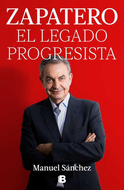 Zapatero, el legado progresista - Manuel Sanchez - RUSTICA