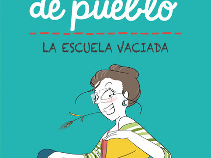 Maestra De Pueblo. La Escuela Vaciada
