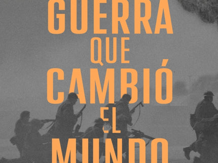 La Guerra Que Cambió El Mundo