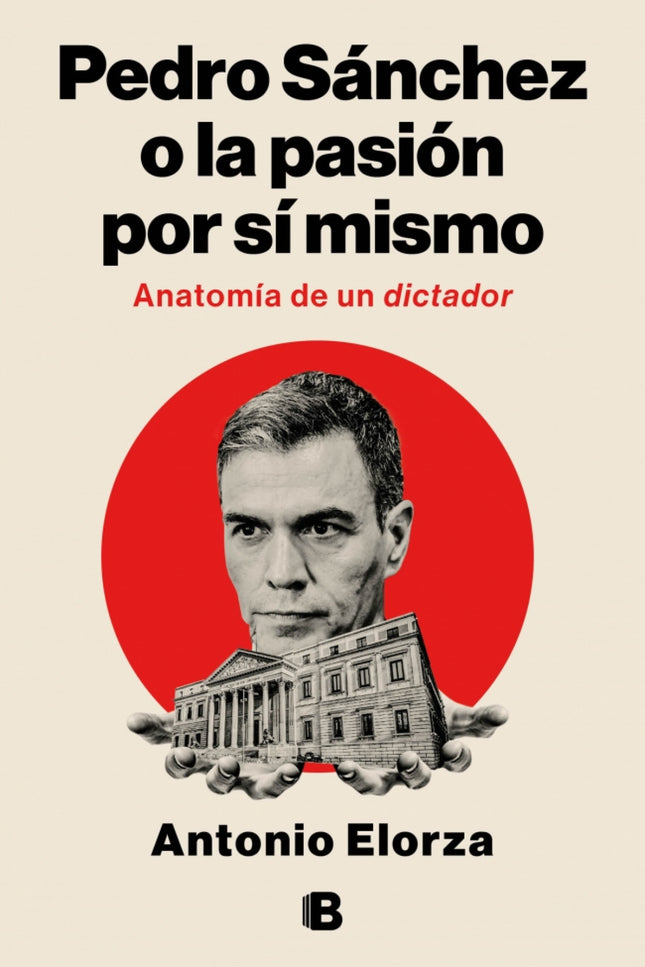 Pedro Sánchez, O La Pasión Por Sí Mismo