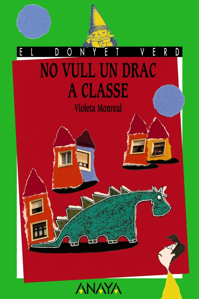 Libro No Vull Un Drac A Classe: Jordi és el xiquet més roí de la classe. Per. un dia hi arriba un nou company, un drac q