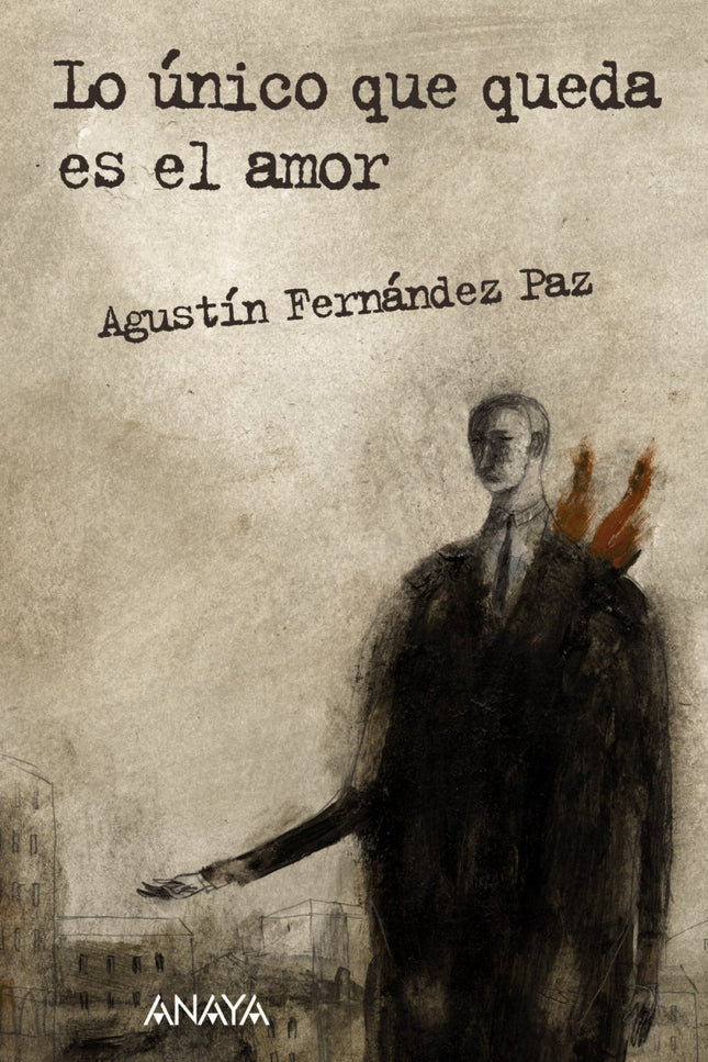 Libro Lo único Que Queda Es El Amor: Diana, Sara, Pablo, Laura, Adrián. . . Todos los personajes han experimentado estar