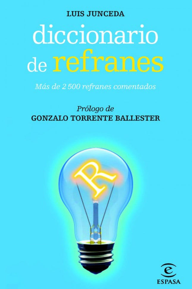 Libro Diccionario De Refranes: Este Diccionario de refranes recopila y comenta más de 2500 refranes extraídos de nuestra