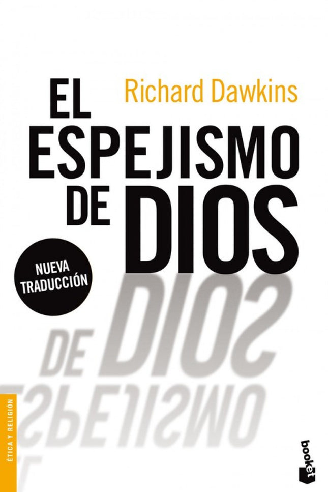 Libro El Espejismo De Dios: Dawkins afirma la irracionalidad de la creencia en Dios y el penoso daño que la religión ha 