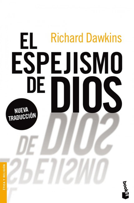 Libro El Espejismo De Dios: Dawkins afirma la irracionalidad de la creencia en Dios y el penoso daño que la religión ha 