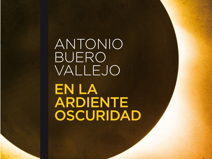 Libro En La Ardiente Oscuridad: Antonio Buero Vallejo nació en Guadalajara en 1916. Su primera vocación fue la pintura y