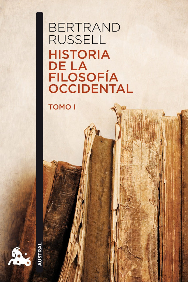Libro Historia De La Filosofía Occidental I: Bertrand Russell se guió en esta obra por el más ajustado sentido de la uni