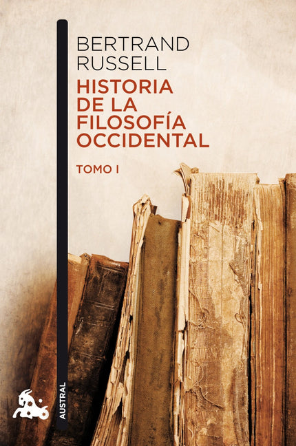 Libro Historia De La Filosofía Occidental I: Bertrand Russell se guió en esta obra por el más ajustado sentido de la uni