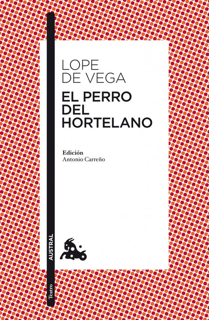 Libro El Perro Del Hortelano: Múltiples elementos constituyen el andamiaje dramático de El perro del hortelano de Lope d
